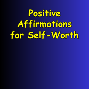 Positive Affirmations for Self-Worth | Confidence And Calm