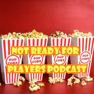 Not Ready For Popcorn Players