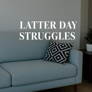 Latter Day Struggles