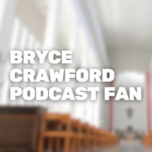 Bryce Crawford Podcast Fan