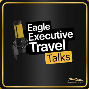 Eagle Executive Travel Talks