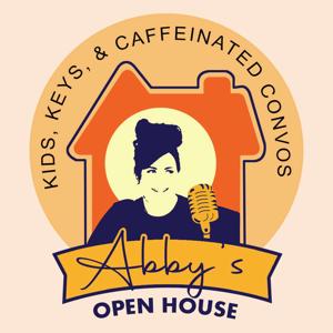 Abby's Open House: Kids, Keys, & Caffeinated Convos