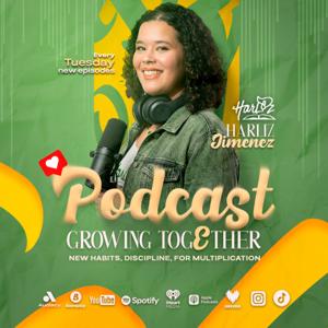 Harliz's Podcast Growing Together