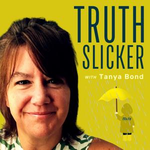 Tanya Bond's "Truth Slicker" Podcast