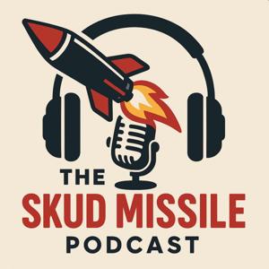The Skud Missile Podcast