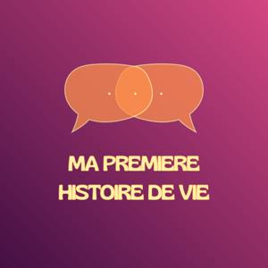 Ma première histoire de vie