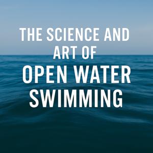 The Science and Art of Open Water Swimming