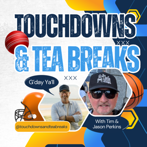 Touchdowns & Tea Breaks