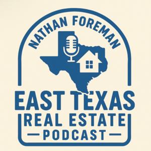 Nathan Foreman East Texas Real Estate Podcast