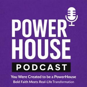 PowerHouse Podcast