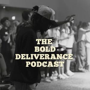 The Bold Deliverance Podcast