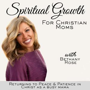 Spiritual Growth for Christian Moms | Returning to Peace & Patience in Christ as a Busy Mama