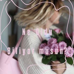 NE OLDU BİLİYOR MUSUN?