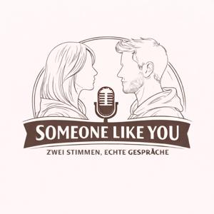 SOMEONE like you - Zwei Stimmen. Echte Gespräche.