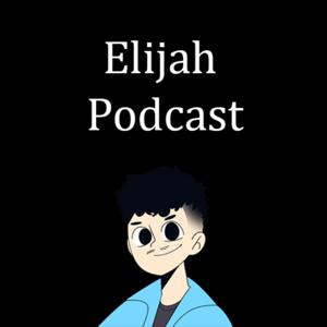 Elijah Podcast