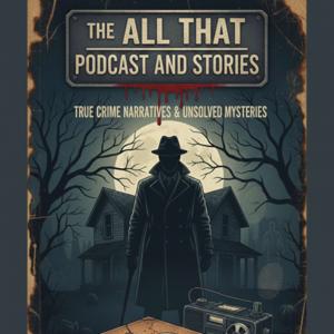 The All That Podcast and True Crime Stories