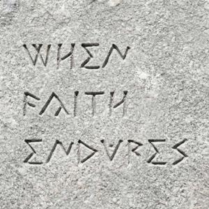 When Faith Endures
