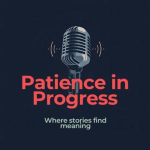 Patience in Progress