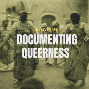 Documenting Queerness Archive