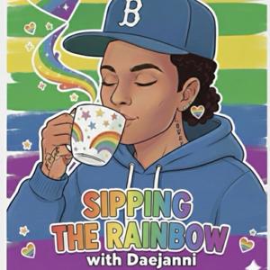 Sipping The Rainbow With Daejanni