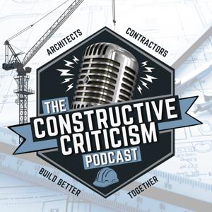 Constructive Criticism: The Contractors and Architects Podcast