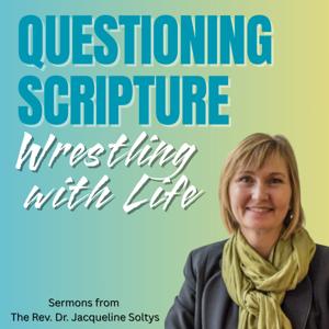 Questioning Scripture, Wrestling with Life