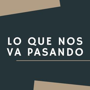 Lo Que Nos Va Pasando