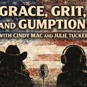 Grace, Grit and Gumption with Cindy Mac and Julie Tucker
