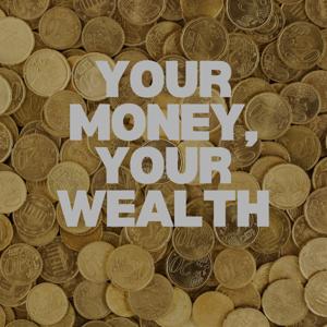 Your Money, Your Wealth