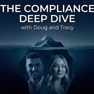 The Compliance Deep Dive with Doug & Tracy