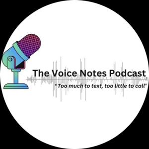 The Voice Notes Podcast