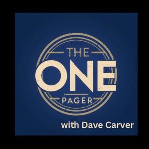 The One Pager with Dave Carver