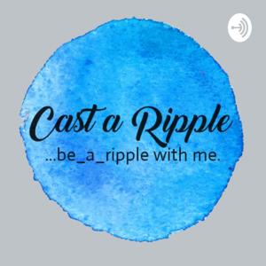Cast a Ripple by @Be_a_Ripple Blog | KarlaBurger