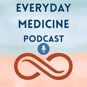The Everyday Medicine Podcast