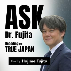 Ask Dr. Fujita - Decoding the True JAPAN!