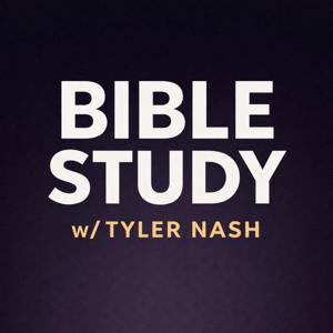Bible Study w/ Tyler Nash