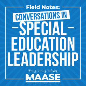 Field Notes: Conversations in Special Education Leadership