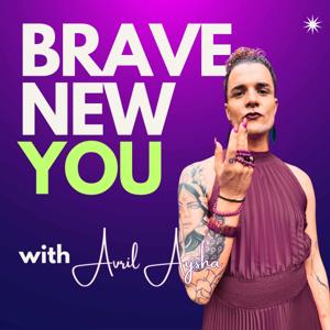 BRAVE NEW YOU | Podcast for liberated transformation