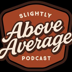 Slightly Above Average Podcast
