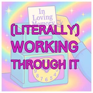 (Literally) Working Through It