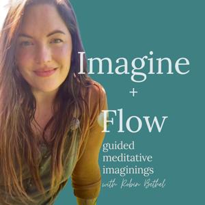 Imagine + Flow: Guided Meditative Imaginings