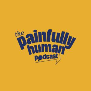 Painfully Human Podcast