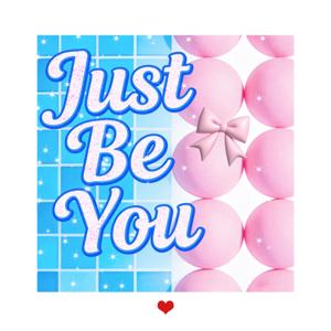 Just be you