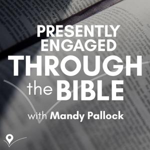 Presently Engaged Through the Bible: The Five-Day Bible Reading Podcast