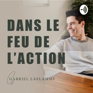 Dans le feu de l'action by Gabriel Laflamme