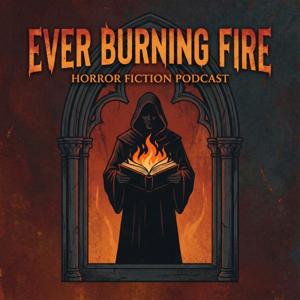 Ever Burning Fire - Horror Fiction