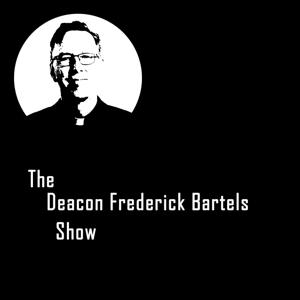 The Deacon Frederick Bartels Show