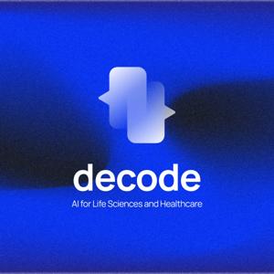 Decode: AI for Life Sciences & Healthcare