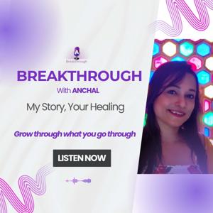 Breakthrough with Anchal