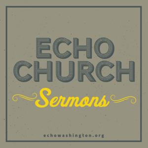 Echo Church Sermons